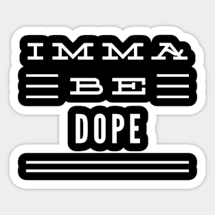 Imma Be Dope - 3 Line Typography Sticker